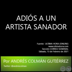ADIÓS A UN ARTISTA SANADOR - Por ANDRÉS COLMÁN GUTIÉRREZ - Sábado, 13 de Febrero de 2021